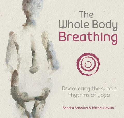 The Whole Body Breathing - Discovering the subtle rhythms of yoga