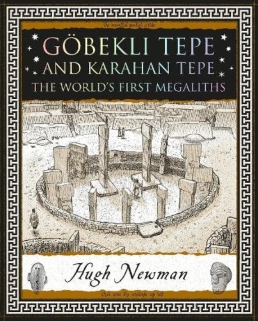 Goebekli Tepe and Karahan Tepe - The World's First Megaliths