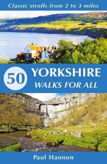 50 Yorkshire Walks for All - Classic strolls from 2 to 3 miles