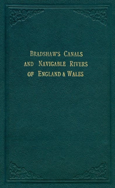 Bradshaw’s Canals and Navigable Rivers - of England and Wales