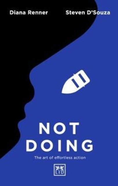 Not Doing - The Art of Turning Struggle into Ease
