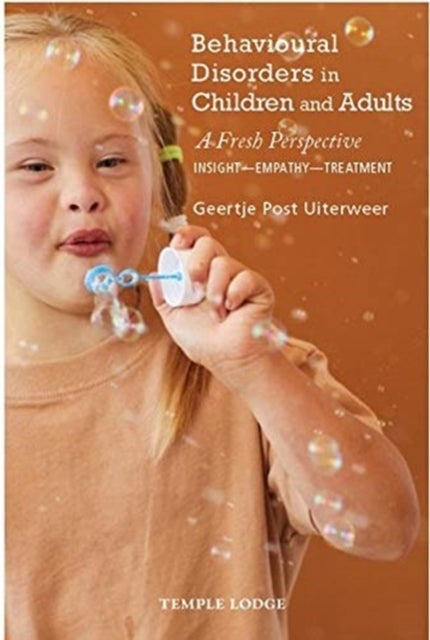 Behavioural Disorders in Children and Adults - A Fresh Perspective:  Insight - Empathy - Treatment