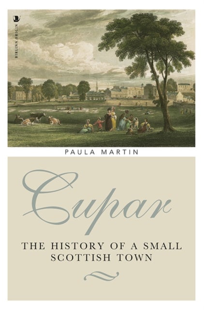Cupar - The History of a Small Scottish Town