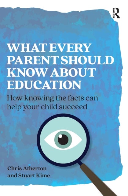What Every Parent Should Know About Education - How knowing the facts can help your child succeed