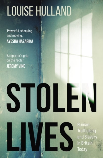 Stolen Lives - Human Trafficking and Slavery in Britain Today
