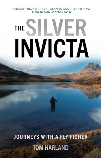 The Silver Invicta - Journeys with a Fly Fisher