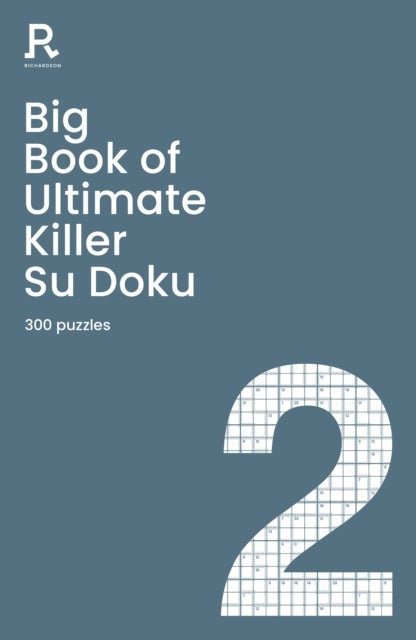 Big Book of Ultimate Killer Su Doku Book 2 - a bumper deadly killer sudoku book for adults containing 300 puzzles