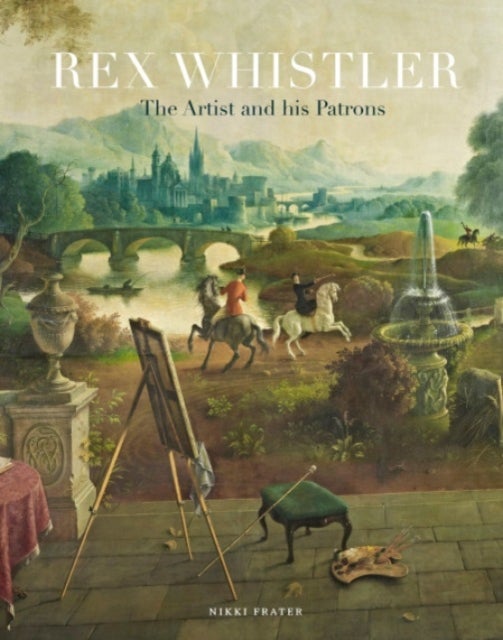 Rex Whistler - The Artist and His Patrons