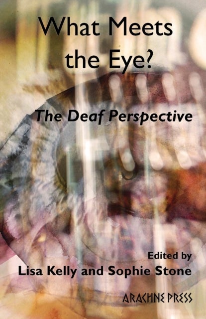 What Meets the Eye? - The Deaf Perspective