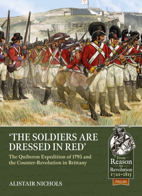 The Soldiers are Dressed in Red - The Quiberon Expedition of 1795 and the Counter-Revolution in Brittany