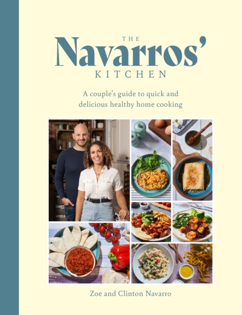 The Navarros' Kitchen - A couples guide to quick and delicious healthy home cooking