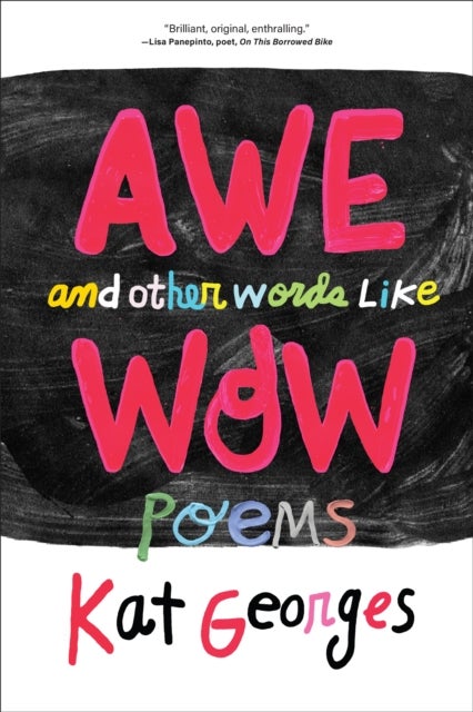 Awe and Other Words Like Wow - Poems