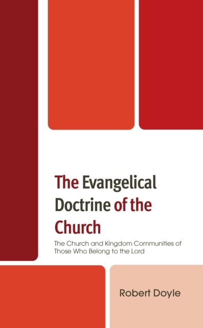 The Evangelical Doctrine of the Church - The Church and Kingdom Communities of Those Who Belong to the Lord