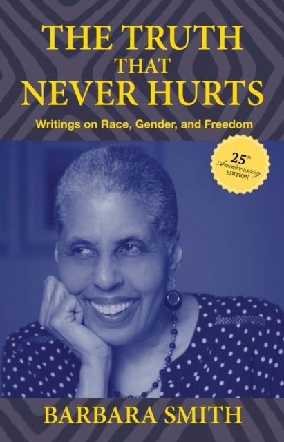 The Truth That Never Hurts 25th Anniversary Edition - Writings on Race, Gender, and Freedom