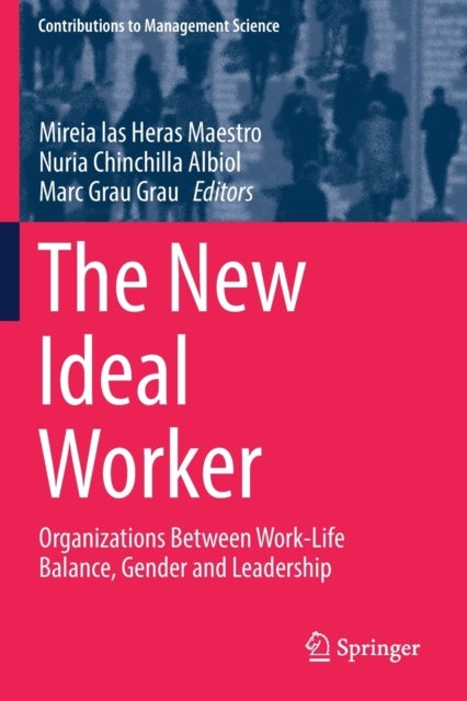 The New Ideal Worker - Organizations Between Work-Life Balance, Gender and Leadership