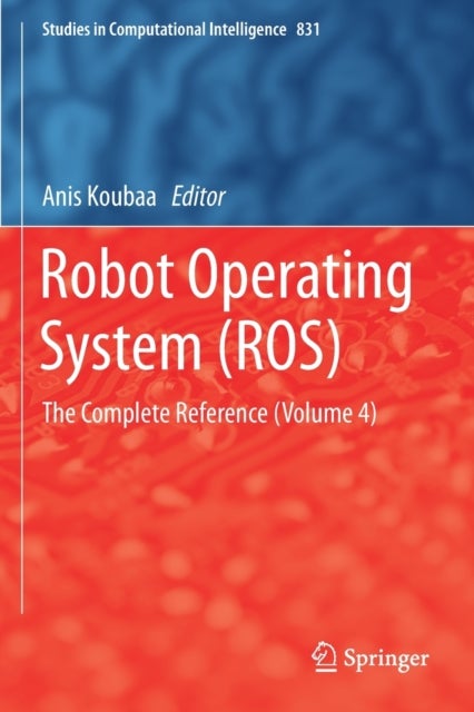 Robot Operating System (ROS) - The Complete Reference (Volume 4)