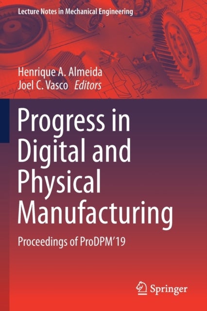Progress in Digital and Physical Manufacturing - Proceedings of ProDPM'19