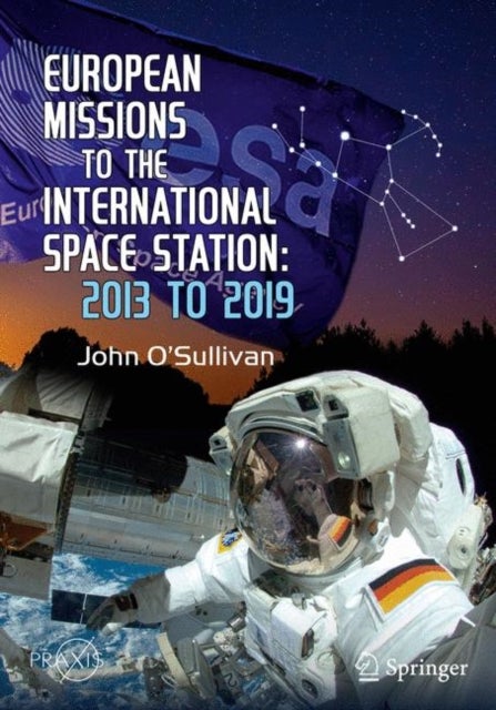 European Missions to the International Space Station - 2013 to 2019