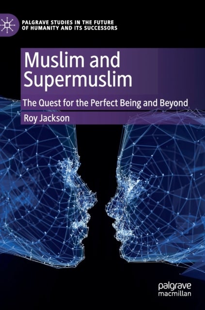Muslim and Supermuslim - The Quest for the Perfect Being and Beyond