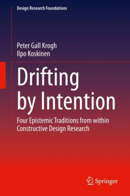 Drifting by Intention - Four Epistemic Traditions from within Constructive Design Research
