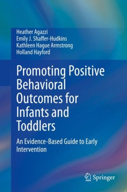 Promoting Positive Behavioral Outcomes for Infants and Toddlers - An Evidence-Based Guide to Early Intervention