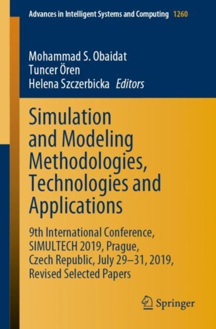 Simulation and Modeling Methodologies, Technologies and Applications - 9th International Conference, SIMULTECH 2019 Prague, Czech Republic, July 29-31, 2019, Revised Selected Papers