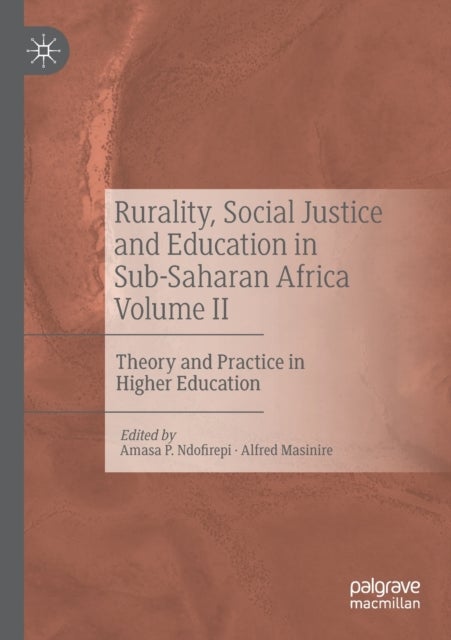 Rurality, Social Justice and Education in Sub-Saharan Africa Volume II - Theory and Practice in Higher Education