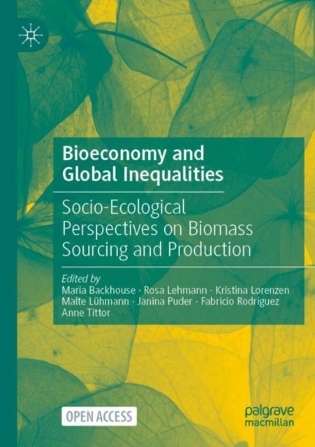 Bioeconomy and Global Inequalities - Socio-Ecological Perspectives on Biomass Sourcing and Production