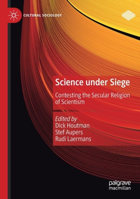 Science under Siege - Contesting the Secular Religion of Scientism