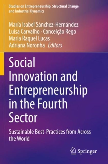 Social Innovation and Entrepreneurship in the Fourth Sector - Sustainable Best-Practices from Across the World