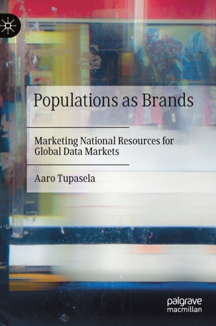 Populations as Brands - Marketing National Resources for Global Data Markets