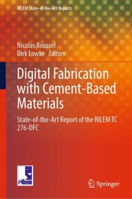 Digital Fabrication with Cement-Based Materials - State-of-the-Art Report of the RILEM TC 276-DFC