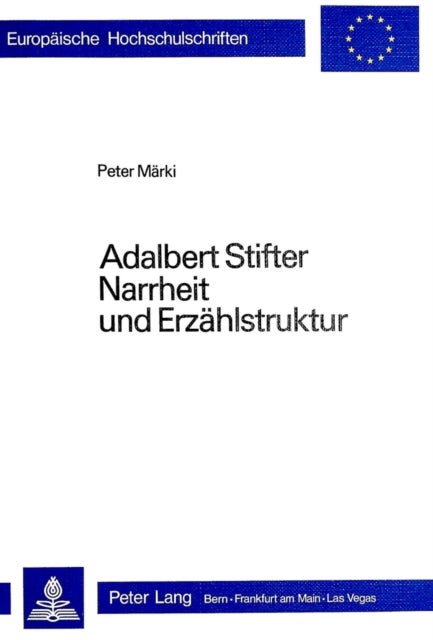 Adalbert Stifter- Narrheit und Erzaehlstruktur - Narrheit und Erzaehlstruktur