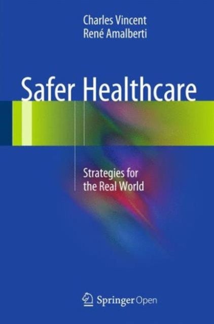 Safer Healthcare - Strategies for the Real World