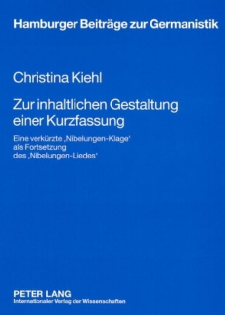 Zur inhaltlichen Gestaltung einer Kurzfassung - Eine verkuerzte 'Nibelungen-Klage' als Fortsetzung des 'Nibelungen-Liedes'