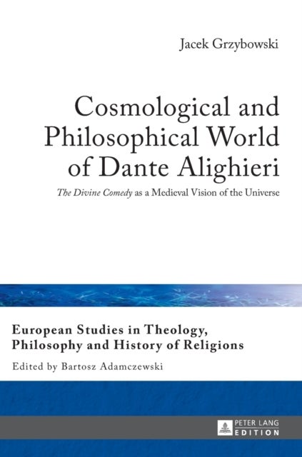 Cosmological and Philosophical World of Dante Alighieri - «The Divine Comedy» as a Medieval Vision of the Universe