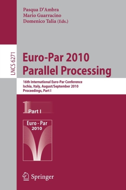 Euro-Par 2010 - Parallel Processing - 16th International Euro-Par Conference, Ischia, Italy, August 31 - September 3, 2010, Proceedings, Part I