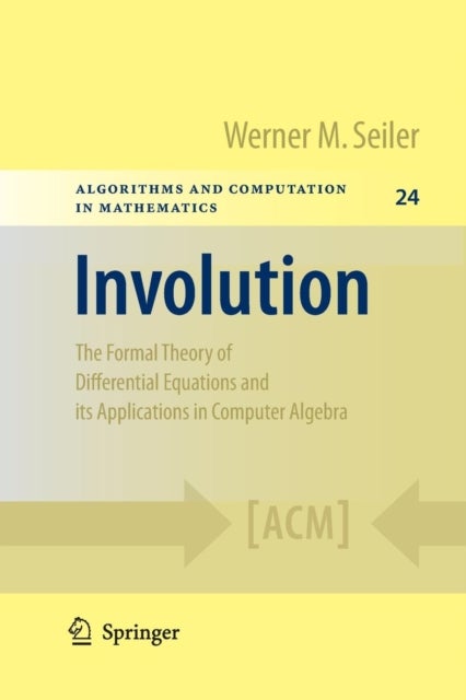 Involution - The Formal Theory of Differential Equations and its Applications in Computer Algebra