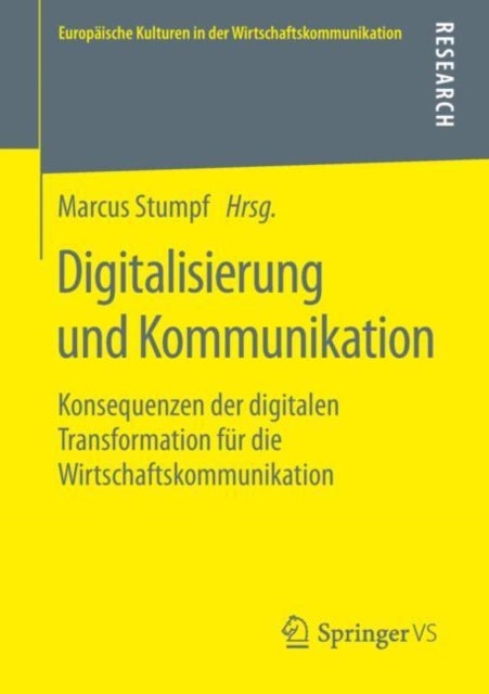 Digitalisierung und Kommunikation - Konsequenzen der digitalen Transformation fur die Wirtschaftskommunikation
