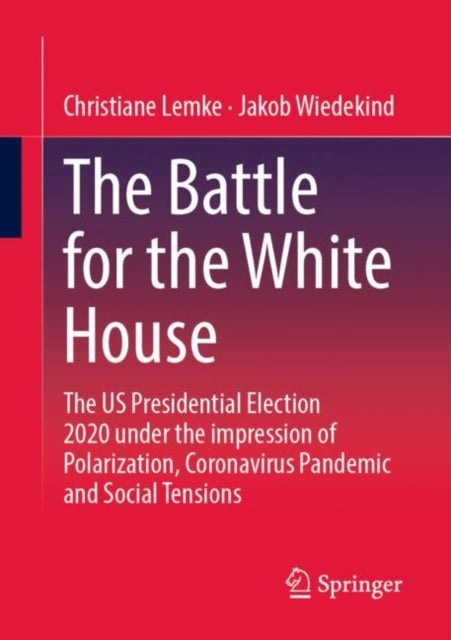 The Battle for the White House - The US Presidential Election 2020 under the impression of Polarization, Coronavirus Pandemic and Social Tensions.