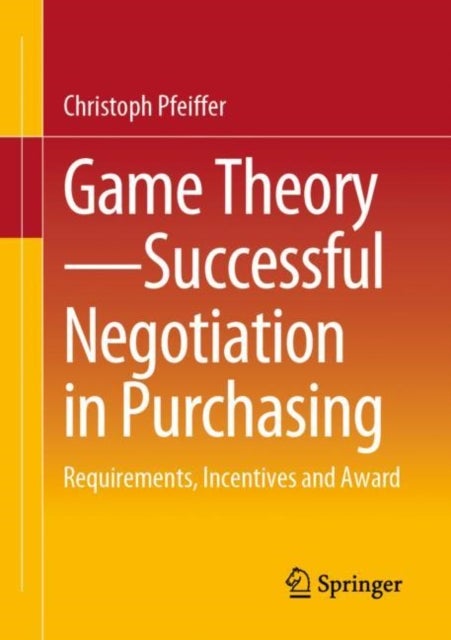 Game Theory - Successful Negotiation in Purchasing - Requirements, Incentives and Award