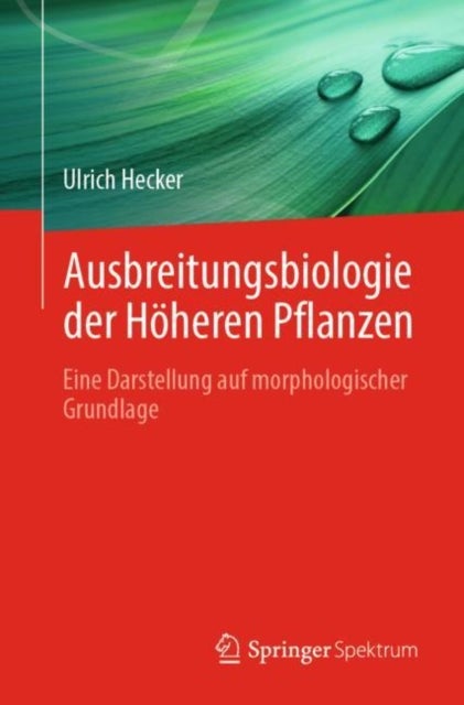 Ausbreitungsbiologie der Hoheren Pflanzen - Eine Darstellung auf morphologischer Grundlage