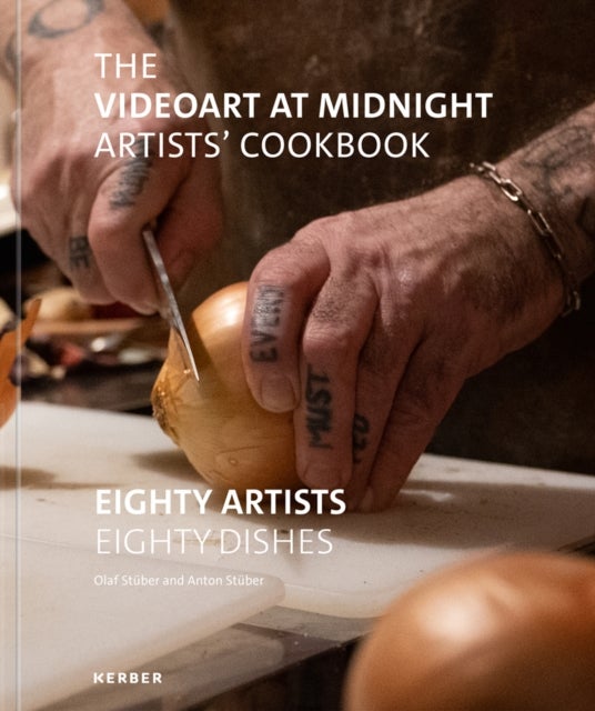 The Videoart at Midnight Artists' Cookbook - Eighty Artists , Eighty Dishes