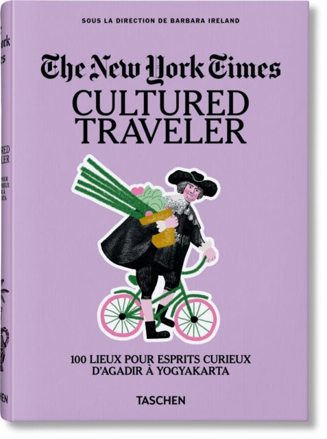 The New York Times - Cultured Traveler. 100 Lieux pour esprits curieux d’Agadir a Yogyakarta