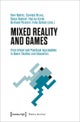 Mixed Reality and Games ¿ Theoretical and Practical Approaches in Game Studies and Education