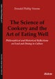 The Science of Cookery and the Art of Eating Wel - Philosophical and Historical Reflections on Food