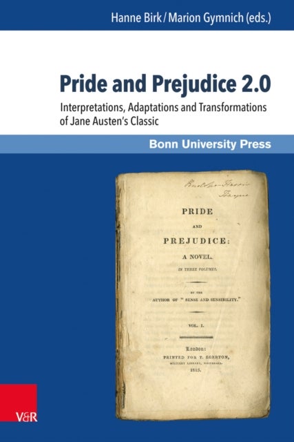 Pride and Prejudice 2.0 - Interpretations, Adaptations and Transformations of Jane Austen’s Classic