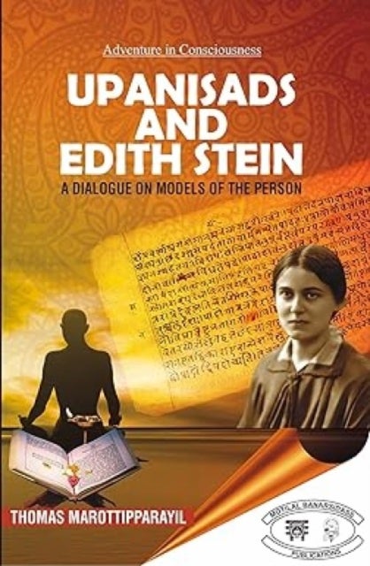 Upanisads And Edith Stein - A Dialogue On The Models Of The Person