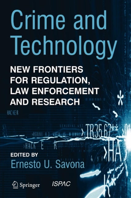 Crime and Technology - New Frontiers for Regulation, Law Enforcement and Research