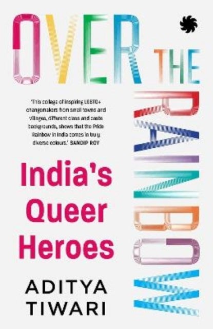 Over the Rainbow - India’s Queer Heroes